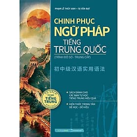 Chinh Phục Ngữ Pháp Tiếng Trung Quốc (Trình Độ Sơ - Trung Cấp) - MEGA - Trung Chính