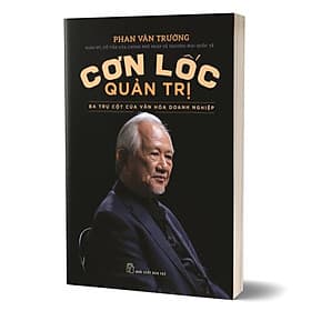 Cơn Lốc Quản Trị - Ba Trụ Cột Của Văn Hóa Doanh Nghiệp - Do