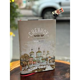 (Bìa cứng) TUYỂN TẬP TRUYỆN NGẮN CHEKHOV - Anton Chekhov - Đào Tuấn Ảnh dịch – Tao Đàn - 