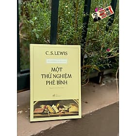 MỘT THỬ NGHIỆM PHÊ BÌNH - C. S. Lewis – Nguyễn Công Nam dịch - Nhã Nam - Nguyễn Nam