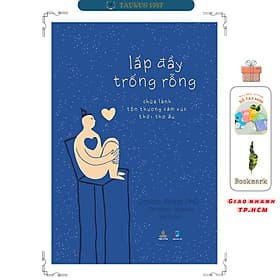 Lấp Đầy Trống Rỗng - Chữa Lành Tổn Thương Cảm Xúc Thời Thơ Ấu (Jonice Webb)