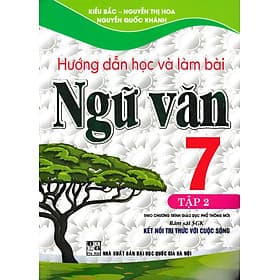 Hướng Dẫn Học Và Làm Bài Ngữ Văn 7 - Tập 2 (Bám Sát SGK Kết Nối Tri Thức Với Cuộc Sống) (HA) - Lâm Hà