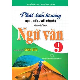 Phát Triển Kĩ Năng Đọc - Hiểu Và Viết Văn Bản Theo Thể Loại Ngữ Văn 9 (Bám Sát SGK Cánh Diều) - HA - An Vi