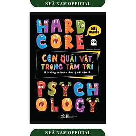 Con quái vật trong tâm trí: Những ca bệnh tâm lý oái oăm (Hardcore Psychology) (Diêu Nghiêu) - Nhã Nam Official - Lý Nam