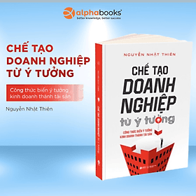 Chế Tạo Doanh Nghiệp Từ Ý Tưởng (Nguyễn Nhật Thiên) - Do