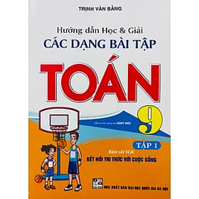 Hướng Dẫn Học & Giải Các Dạng Bài Tập Toán 9 (Kết Nối Tri Thức) - Tri Thức