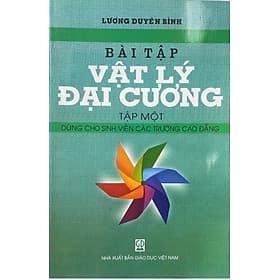 Bài Tập Vật Lý Đại Cương Tập 1 ( Dùng Cho Sinh Viên Các Trường Cao Đẳng) - Công Sĩ