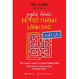 Nghĩ khác để trở thành lãnh đạo xuất sắc - Bản Quyền - Saigon Books