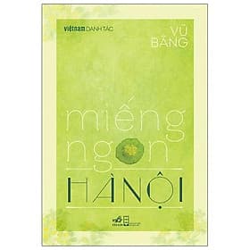 Sách Miếng Ngon Hà Nội (Việt Nam Danh Tác) - Vũ Bằng