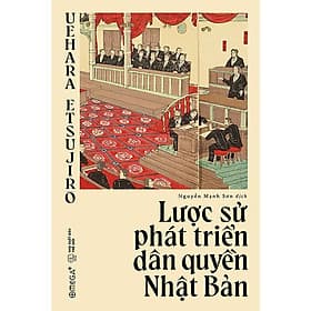 Lược Sử Phát Triển Dân Quyền Nhật Bản - Uehara Etsujiro - Nguyễn Mạnh Sơn dịch - (bìa mềm) - 