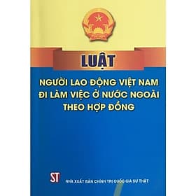 Luật Người Lao Động Việt Nam Đi Làm Việc ở Nước Ngoài Theo Hợp Đồng - NXB Chính Trị Quốc Gia - Lão Ngư