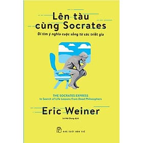 Sách Khám Phá Triết Học: Lên Tàu Cùng Socrates - Đi Tìm Ý Nghĩa Cuộc Sống Từ Các Triết Gia - Di Di