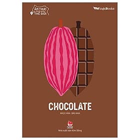 Ẩm Thực Chinh Phục Thế Giới - Chocolate - Kim Chi