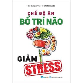 Chế Độ Ăn Bổ Trí Não Giảm Stress - An