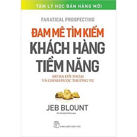 Đam Mê Tìm Kiếm Khách Hàng Tiềm Năng - Mở Ra Đối Thoại Và Giành Được Thương Vụ - Thương Thương