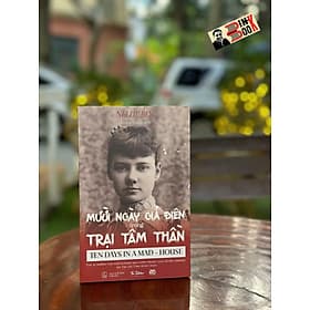 MƯỜI NGÀY GIẢ ĐIÊN TRONG TRẠI TÂM THẦN - Nellie Bly – Nxb Thế Giới - Rien Ono