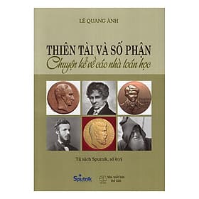 Sách Thiên Tài Và Số Phận - Chuyện Kể Về Các Nhà Toán Học