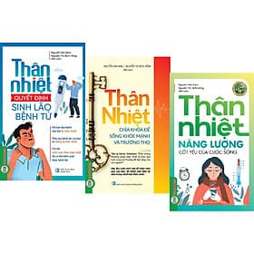 Thân Nhiệt Quyết Định Sinh Lão Bệnh Tử + Thân Nhiệt Chìa Khóa Để Sống Khỏe Mạnh Và Trường Thọ + Thân Nhiệt Năng Lượng Cốt Yếu Của Sự Sống - Khoa