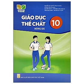Sách giáo khoa Giáo Dục Thể Chất 10- Bóng Đá- Kết Nối Tri Thức Với Cuộc Sống (Kèm Nilon bọc Sách) - Tri Thức
