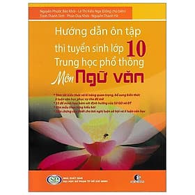 Sách Hướng Dẫn Ôn Tập Thi Tuyển Sinh lớp 10 Trung Học Phổ Thông - Môn Ngữ Văn - Trí