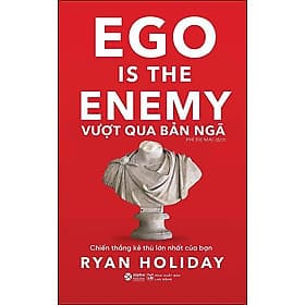 Vượt Qua Bản Ngã (Ego Is The Enemy) - Chiến Thắng Kẻ Thù Lớn Nhất Của Bạn - Ryan Holiday - Phí Thị Mai - (bìa mềm) - 