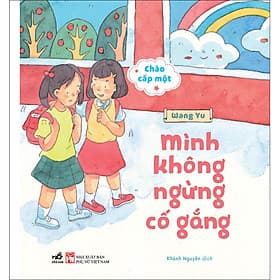 Sách Chào cấp một - Mình không ngừng cố gắng - Minh