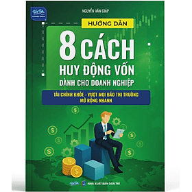 Hướng Dẫn 8 Cách Huy Động Vốn Dành Cho Doanh Nghiệp - Hú