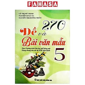 270 Đề Và Bài Văn Mẫu 5 (Theo Chương Trình GDPT Mới) - Thương Thương