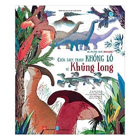 Big Picture Book Dinosaurs - Cuốn Sách Tranh Khổng Lồ Về Khủng Long - Long