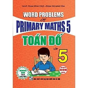 Toán Đố Lớp 5 - Word Problems Of Primary Maths 5 - Dùng Chung Cho Các Bộ SGK Hiện Hành - Hồng Ân - An