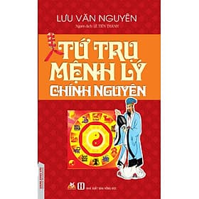 Tứ Trụ Mệnh Lý Chính Nguyên - Nguyên