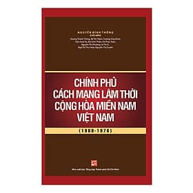 Chính Phủ Cách Mạng Lâm Thời Cộng Hòa Miền Nam Việt Nam (1969 - 1976) - Nhà xuất bản Larousse