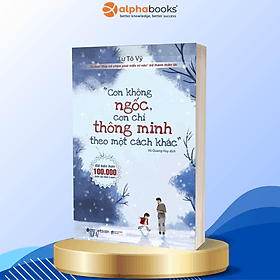 Con Không Ngốc, Con Chỉ Thông Minh Theo Một Cách Khác - Minh Thông