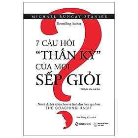 Sách 7 Câu Hỏi "Thần Kỳ" Của Mọi Sếp Giỏi - Saigon Books