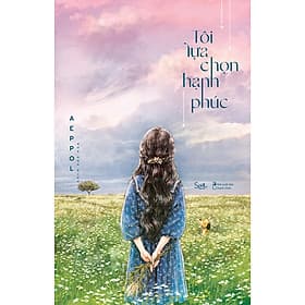 Sách Tôi Lựa Chọn Hạnh Phúc - Hạ