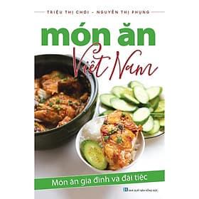 Món Ăn Việt Nam - Món Ăn Gia Đình Và Đãi Tiệc - Chính Thông Book - An Nam