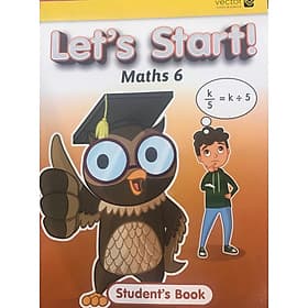 Vector: Sách hệ Singapore - Học toán bằng tiếng Anh - Let’s Start Maths 6 Student’s Book
