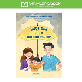 Sách: Vượt Qua Âu Lo Khi Làm Cha Mẹ - Au Min