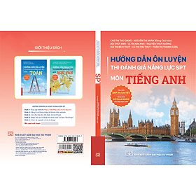 HƯỚNG DẪN ÔN LUYỆN THI ĐÁNH GIÁ NĂNG LỰC SPT MÔN TIẾNG ANH – Cao Thị Thu Giang, Nguyễn Thị Nhàn – NXB ĐHSP - Thu Giang