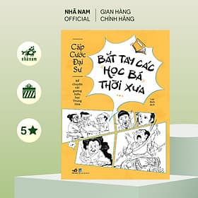 Bắt tay các học bá thời xưa (Cấp Cước Đại Sư) (Nhã Nam Official)