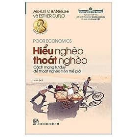 Sách Hiểu Nghèo Thoát Nghèo (Tái Bản) - Abhijit V. Banerjee