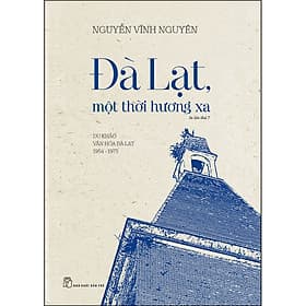 Sách Đà Lạt, một thời hương xa - Du Khảo Văn Hóa Đà Lạt 1954 - 1975 - Văn