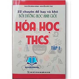 22 chuyên đề hay và khó bồi dưỡng học sinh giỏi hóa học THCS ( Tập 1 + 2 ) - Nha Nha