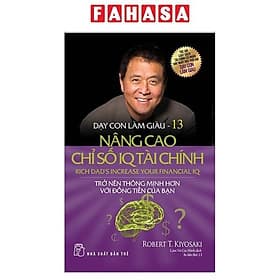 Sách Dạy Con Làm Giàu (Tập 13) - Nâng Cao Chỉ Số IQ Tài Chính (Tái Bản) - Robert T.Kiyosaki