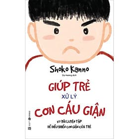 Sách Giúp Trẻ Xử Lý Cơn Cáu Giận - 57 Bài Luyện Tập Để Điều Khiển Cơn Giận Của Trẻ - G