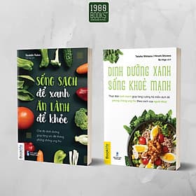 Combo 2 cuốn Sống sạch để xanh ăn lành để khỏe + Dinh dưỡng xanh sống khỏe mạnh - 1980Books