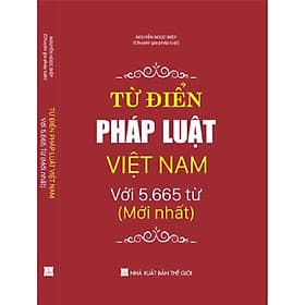 TỪ ĐIỂN PHÁP LUẬT VIỆT NAM VỚI 5.665 TỪ (mới nhất)” - Minh Trung