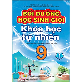 Bồi Dưỡng Học Sinh Giỏi Khoa Học Tự Nhiên Lớp 9 - Khoa