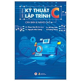 Sách Công Nghệ Thông Tin- Giáo Trình Kỹ Thuật Lập Trình C Căn Bản & Nâng Cao - Huy Thông