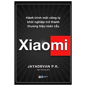 Xiaomi - Hành Trình Một Công Ty Khởi Nghiệp Trở Thành Thương Hiệu Toàn Cầu - Việt Hà
